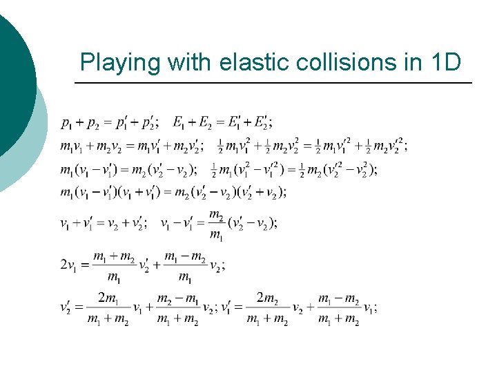 Playing with elastic collisions in 1 D 