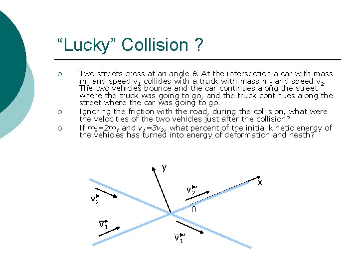 “Lucky” Collision ? ¡ ¡ ¡ Two streets cross at an angle q. At