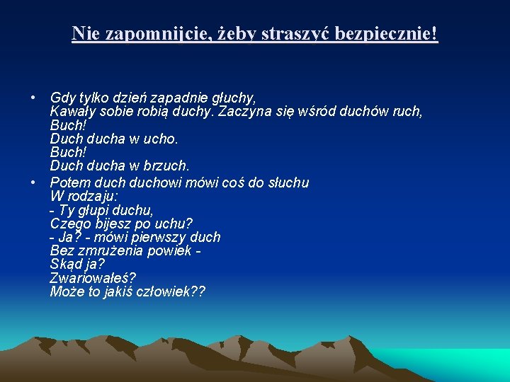 Nie zapomnijcie, żeby straszyć bezpiecznie! • Gdy tylko dzień zapadnie głuchy, Kawały sobie robią