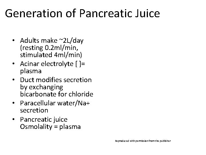 Generation of Pancreatic Juice • Adults make ~2 L/day (resting 0. 2 ml/min, stimulated