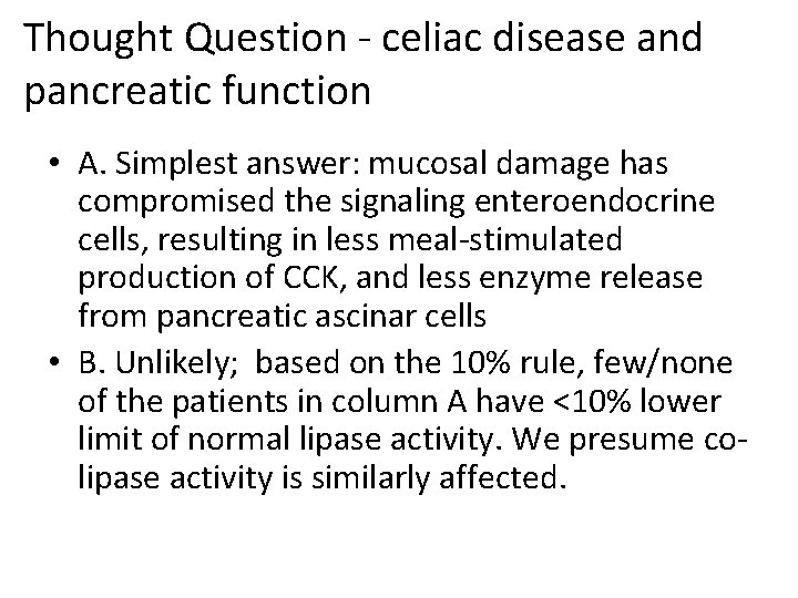 Thought Question - celiac disease and pancreatic function • A. Simplest answer: mucosal damage