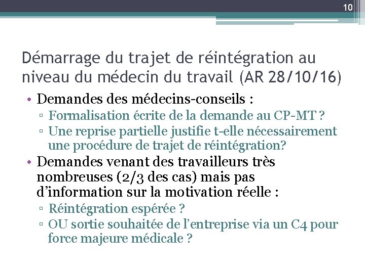 10 Démarrage du trajet de réintégration au niveau du médecin du travail (AR 28/10/16)