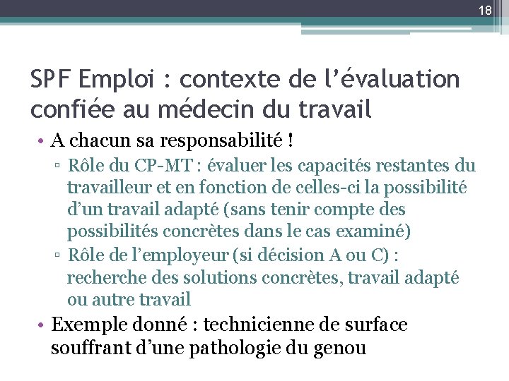 18 SPF Emploi : contexte de l’évaluation confiée au médecin du travail • A