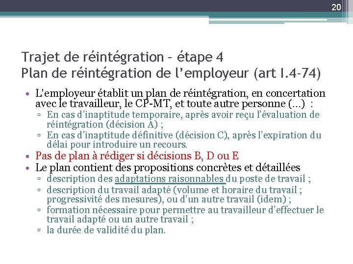 20 Trajet de réintégration – étape 4 Plan de réintégration de l’employeur (art I.