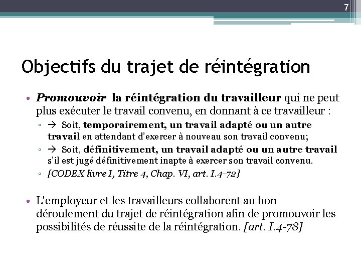 7 Objectifs du trajet de réintégration • Promouvoir la réintégration du travailleur qui ne