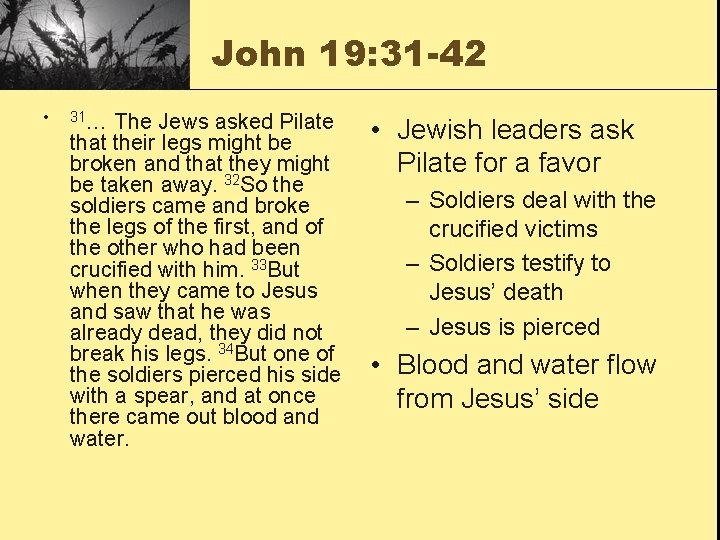 John 19: 31 -42 • 31… The Jews asked Pilate that their legs might