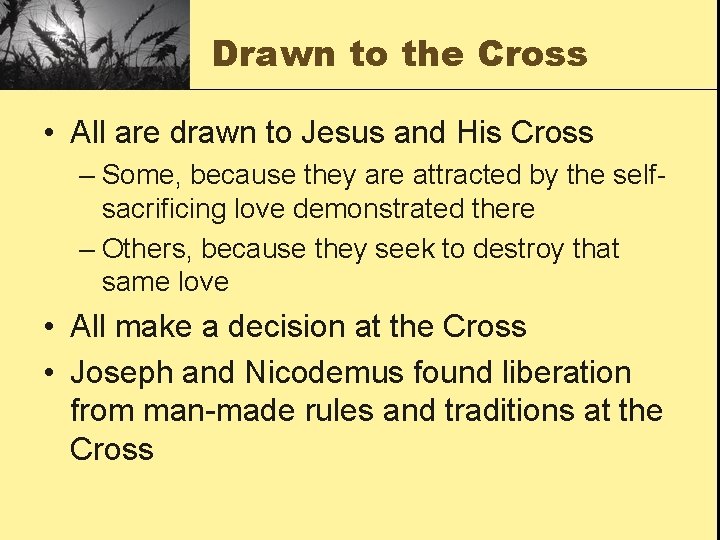 Drawn to the Cross • All are drawn to Jesus and His Cross –