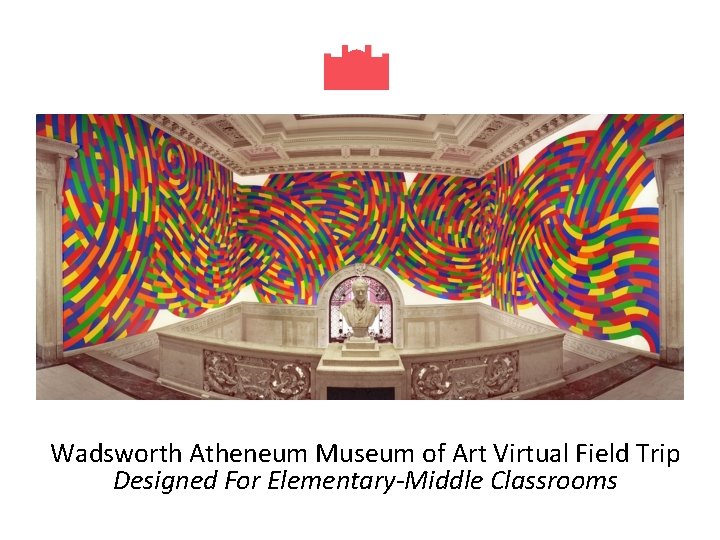 Wadsworth Atheneum Museum of Art Virtual Field Trip