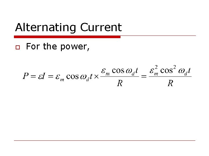 Alternating Current o For the power, 