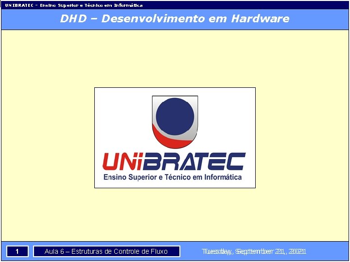 UNIBRATEC – Ensino Superior e Técnico em Informática DHD – Desenvolvimento em Hardware 1