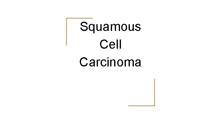 Squamous Cell Carcinoma Amber Cadd and Kaylee Kwan 