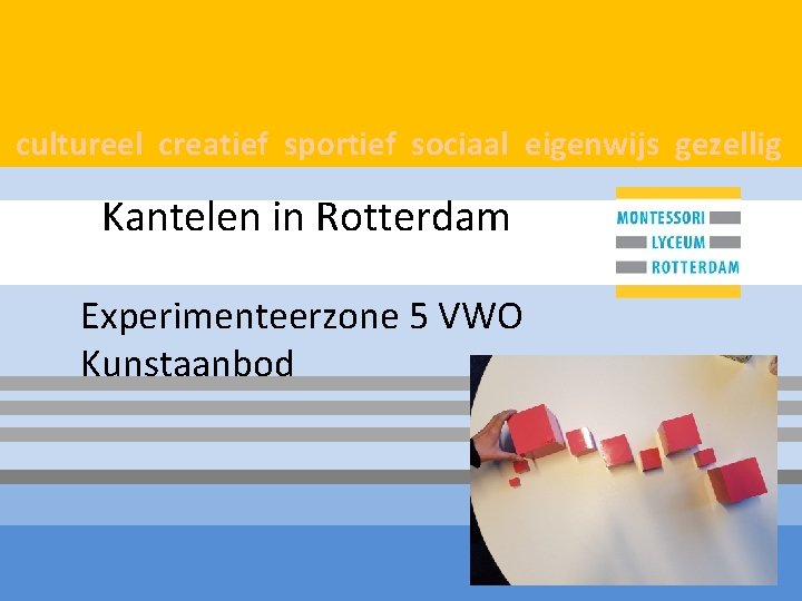 cultureel creatief sportief sociaal eigenwijs gezellig Kantelen in Rotterdam Experimenteerzone 5 VWO Kunstaanbod 