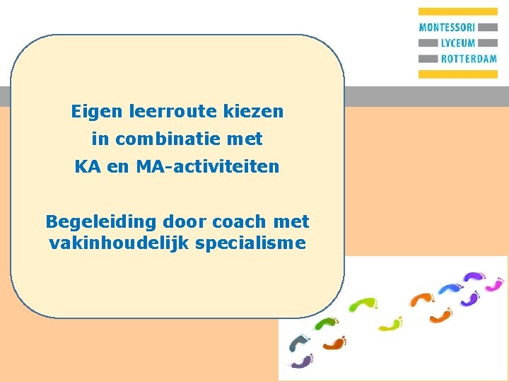 T Eigen leerroute kiezen in combinatie Positionering met kunstvakken KA en MA-activiteiten • visie