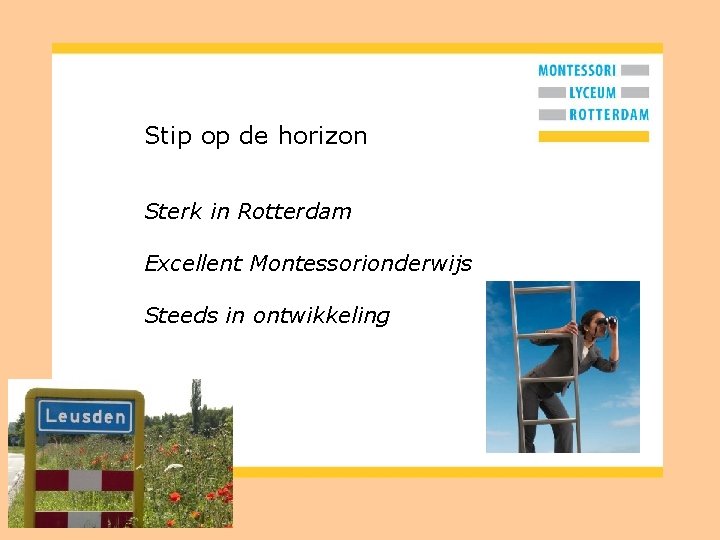 Stip op de horizon Sterk in Rotterdam Excellent Montessorionderwijs Steeds in ontwikkeling 