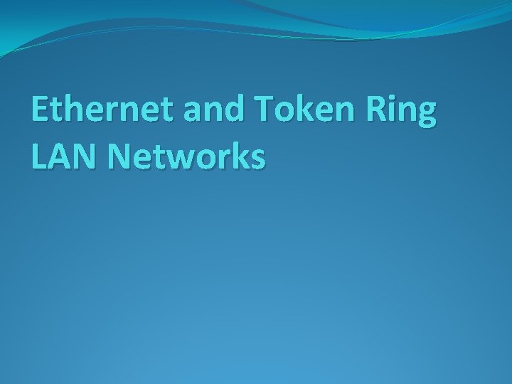 Ethernet and Token Ring LAN Networks 