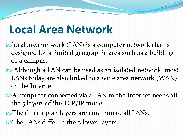 Local Area Network local area network (LAN) is a computer network that is designed