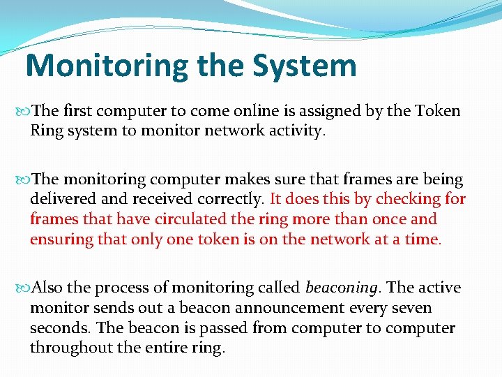 Monitoring the System The first computer to come online is assigned by the Token