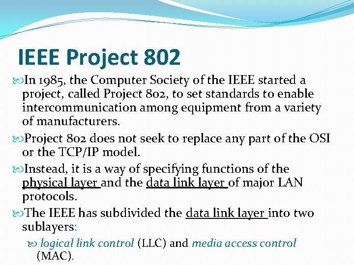 IEEE Project 802 In 1985, the Computer Society of the IEEE started a project,