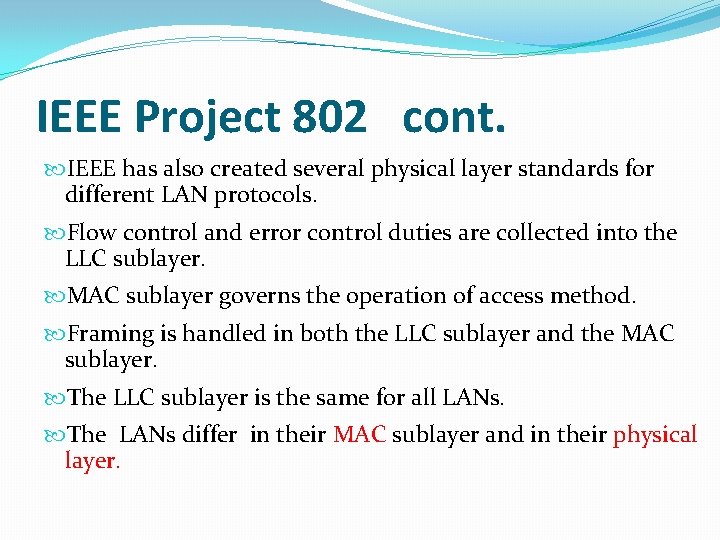 IEEE Project 802 cont. IEEE has also created several physical layer standards for different