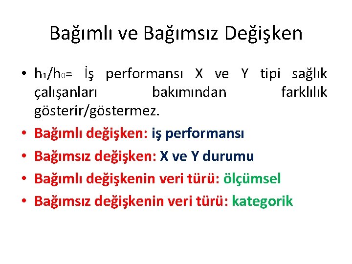 Bağımlı ve Bağımsız Değişken • h 1/h 0= İş performansı X ve Y tipi