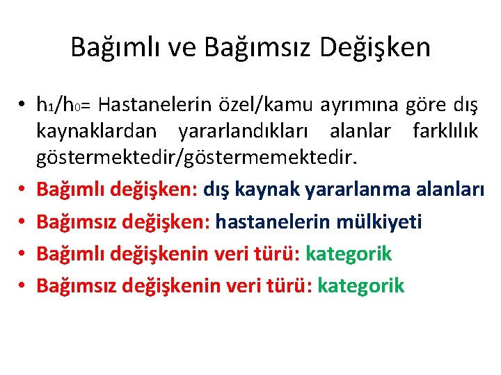 Bağımlı ve Bağımsız Değişken • h 1/h 0= Hastanelerin özel/kamu ayrımına göre dış kaynaklardan