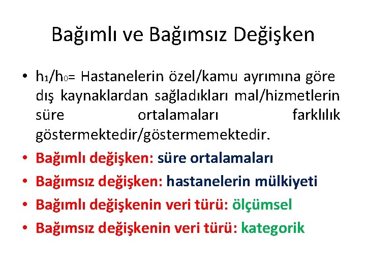 Bağımlı ve Bağımsız Değişken • h 1/h 0= Hastanelerin özel/kamu ayrımına göre dış kaynaklardan