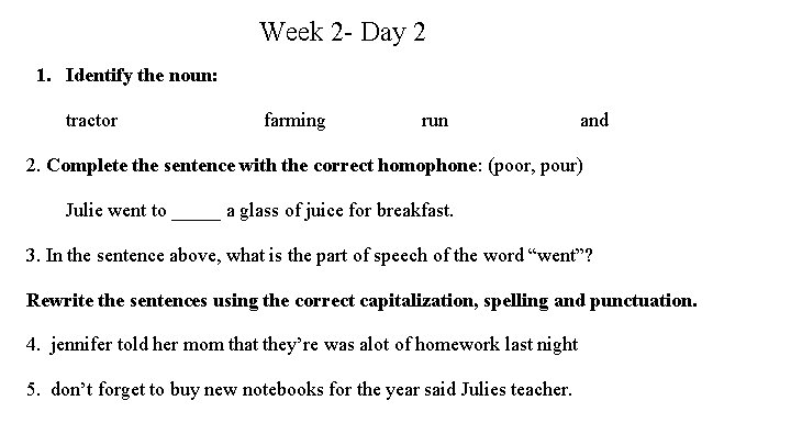 Week 2 - Day 2 1. Identify the noun: tractor farming run and 2.