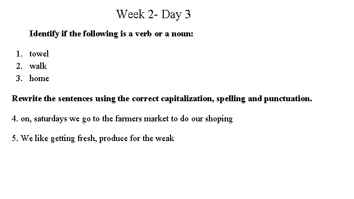 Week 2 - Day 3 Identify if the following is a verb or a