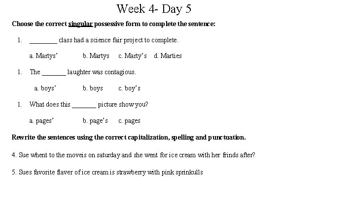 Week 4 - Day 5 Choose the correct singular possessive form to complete the