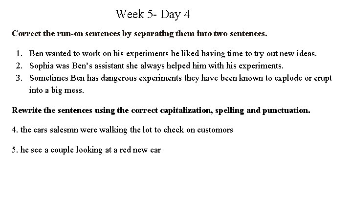 Week 5 - Day 4 Correct the run-on sentences by separating them into two