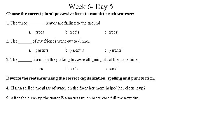 Week 6 - Day 5 Choose the correct plural possessive form to complete each