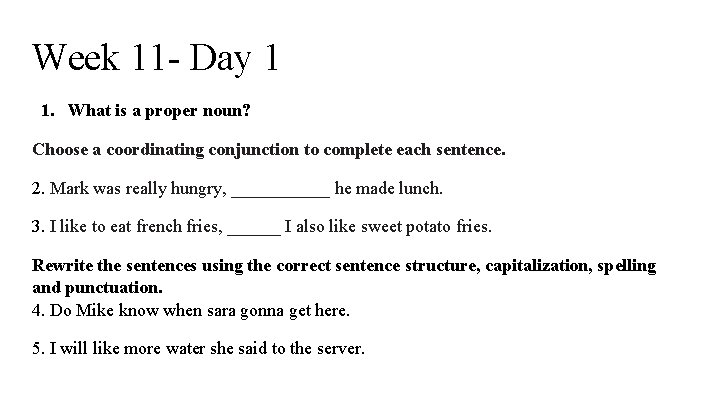 Week 11 - Day 1 1. What is a proper noun? Choose a coordinating