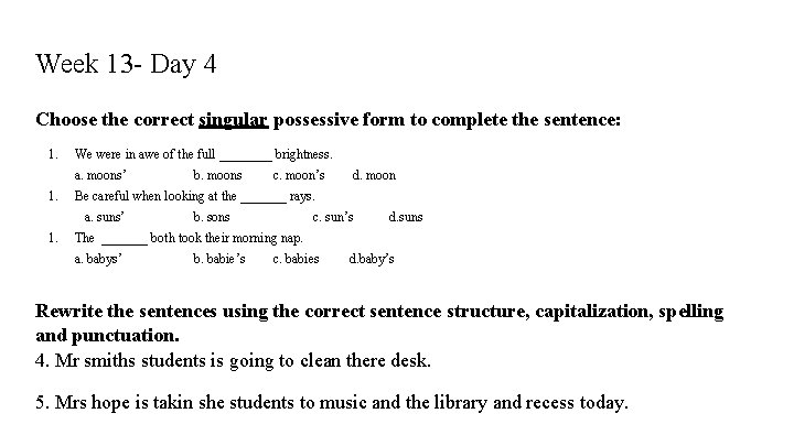 Week 13 - Day 4 Choose the correct singular possessive form to complete the