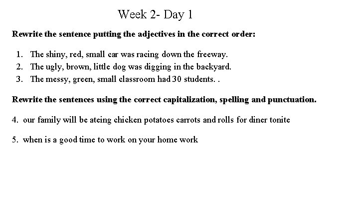 Week 2 - Day 1 Rewrite the sentence putting the adjectives in the correct