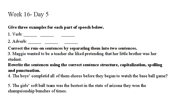Week 16 - Day 5 Give three examples for each part of speech below.