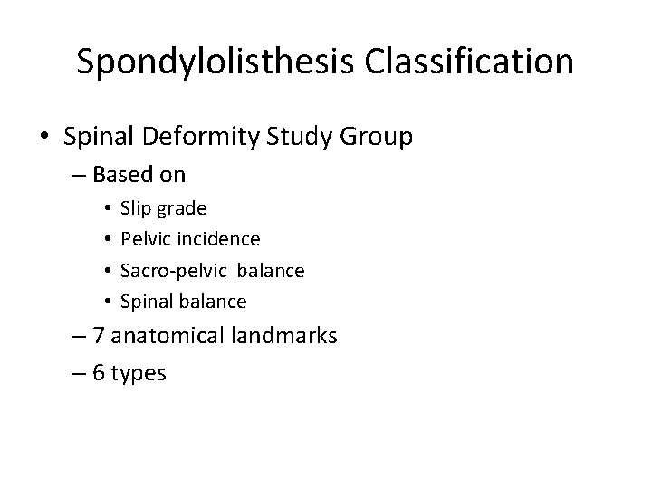 Spondylolisthesis Classification • Spinal Deformity Study Group – Based on • • Slip grade