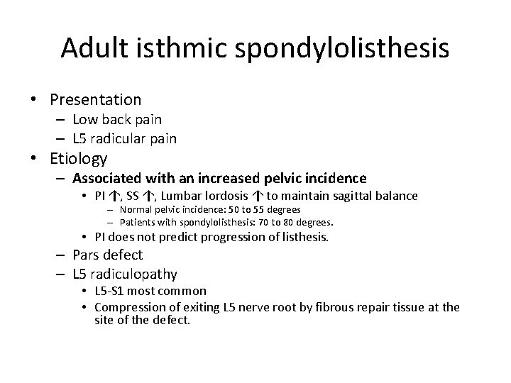 Adult isthmic spondylolisthesis • Presentation – Low back pain – L 5 radicular pain