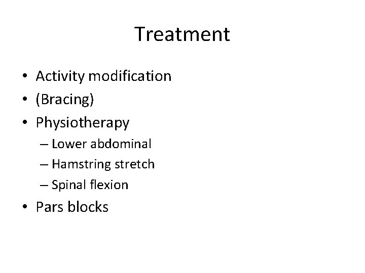 Treatment • Activity modification • (Bracing) • Physiotherapy – Lower abdominal – Hamstring stretch