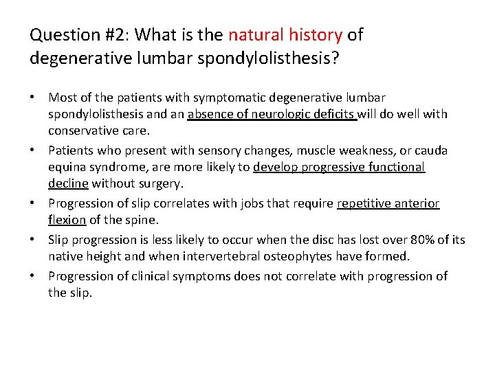 Question #2: What is the natural history of degenerative lumbar spondylolisthesis? • Most of
