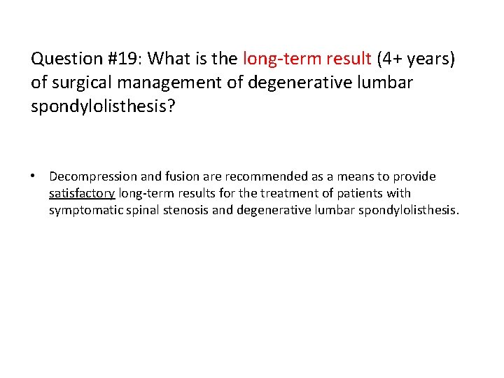 Question #19: What is the long-term result (4+ years) of surgical management of degenerative