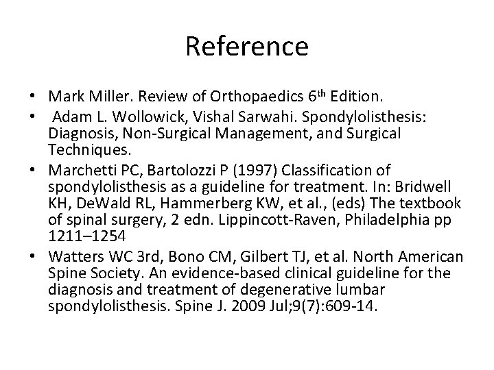 Reference • Mark Miller. Review of Orthopaedics 6 th Edition. • Adam L. Wollowick,