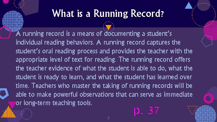 What is a Running Record? A running record is a means of documenting a