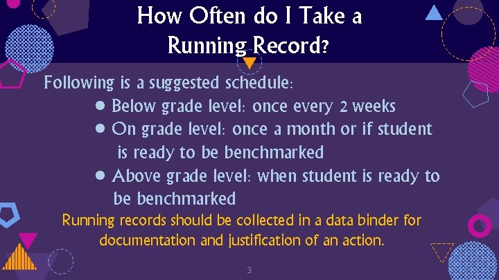 How Often do I Take a Running Record? Following is a suggested schedule: •