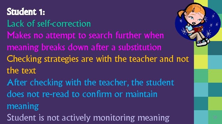 Student 1: Lack of self-correction Makes no attempt to search further when meaning breaks