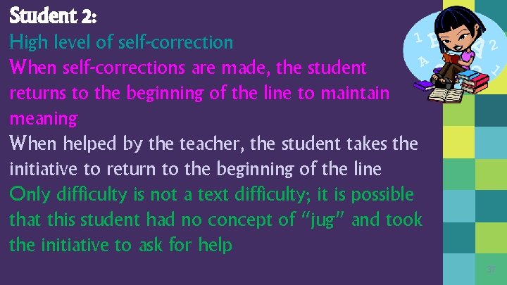Student 2: High level of self-correction When self-corrections are made, the student returns to