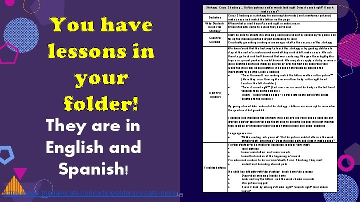 You have lessons in your folder! They are in English and Spanish! https: //www.