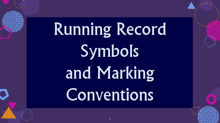 Running“ Record Symbols and Marking Conventions 5 