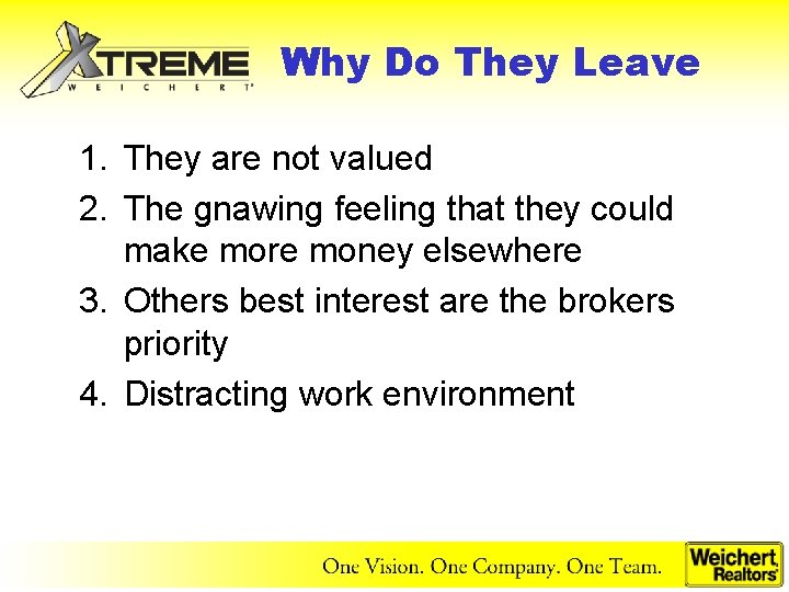 Why Do They Leave 1. They are not valued 2. The gnawing feeling that