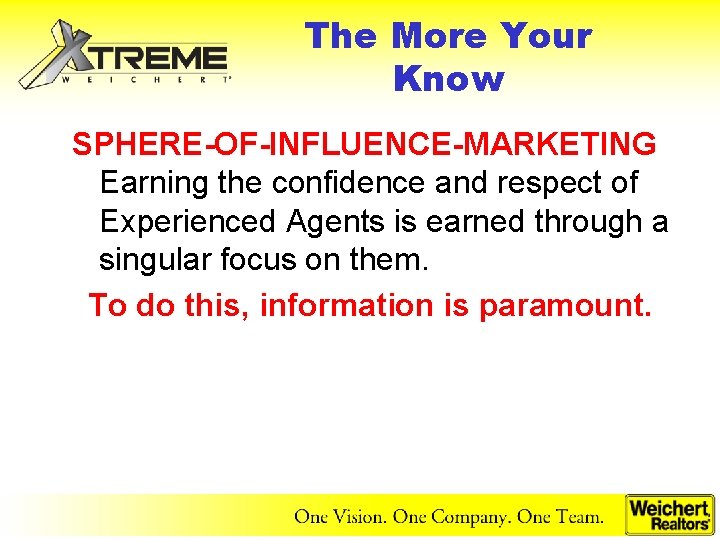 The More Your Know SPHERE-OF-INFLUENCE-MARKETING Earning the confidence and respect of Experienced Agents is