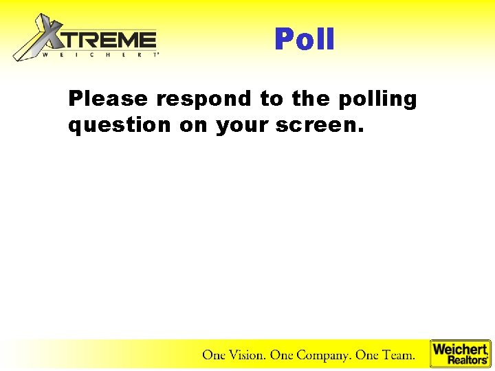 Poll Please respond to the polling question on your screen. 